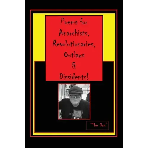 Poems for Anarchists, Revolutionaries, Outlaws & Dissidents!