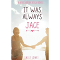 It Was Always Jace: A Sweet YA Romance