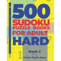 500 Sudoku Puzzle Books For Adults Hard - Book 2: Brain Games Sudoku - Mind Games For Adults - Logic Games Adults