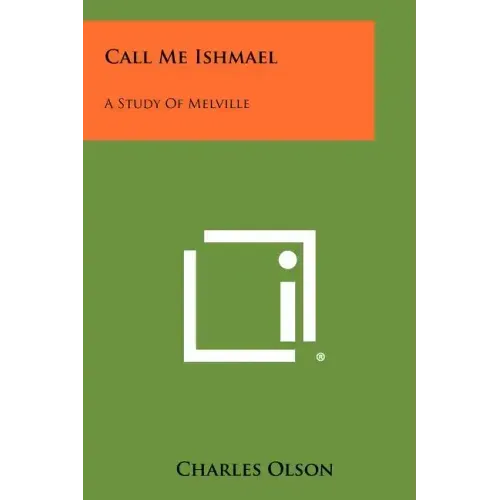 Call Me Ishmael: A Study Of Melville