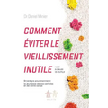 Comment éviter le vieillissement inutile: Stratégie pour maintenir la jeunesse de vos cellules et de votre corps