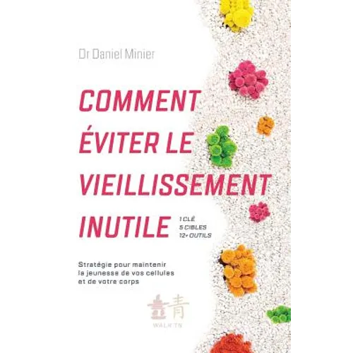 Comment éviter le vieillissement inutile: Stratégie pour maintenir la jeunesse de vos cellules et de votre corps