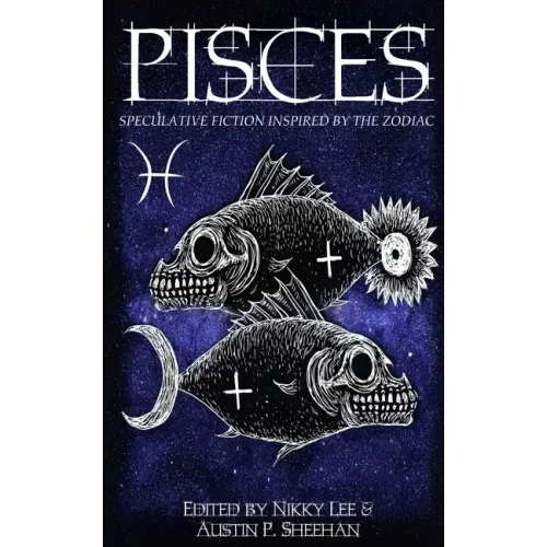 Pisces: Speculative Fiction Inspired by the Zodiac