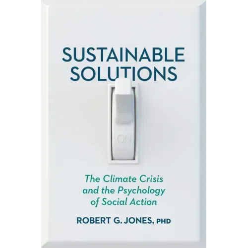 Sustainable Solutions: The Climate Crisis and the Psychology of Social Action