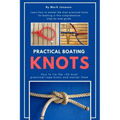 Practical Boating Knots: How to tie the +25 most practical rope knots and master them: (sailing, boating, knots, rope, illustrated, nautical knots)