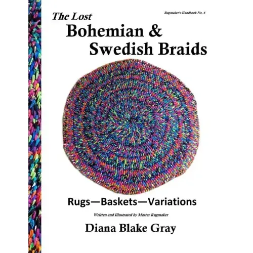 The Lost Bohemian and Swedish Braids: Rugs, Baskets, Variations