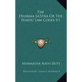 The Dharma Sa'stra or the Hindu Law Codes V1