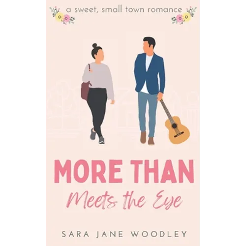 More Than Meets the Eye: A Sweet, Small-Town Romance