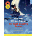 Visul meu cel mai frumos - My Most Beautiful Dream (română - engleză)