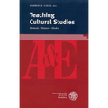 Teaching Cultural Studies: Methods - Matters - Models