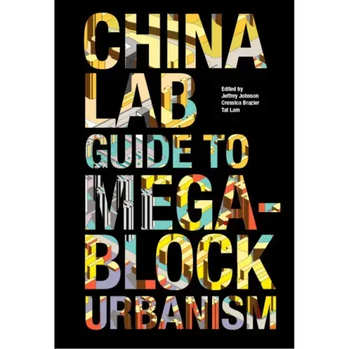The China Lab Guide to Megablock Urbanisms