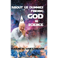 About Us Dummies Finding God in Science