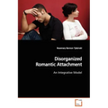 Disorganized Romantic Attachment
