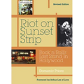 Riot on Sunset Strip: Rock 'n' Roll's Last Stand in Hollywood (Revised Edition)