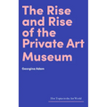 The Rise and Rise of the Private Art Museum