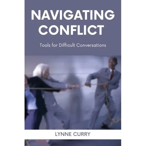 Navigating Conflict: Tools for Difficult Conversations