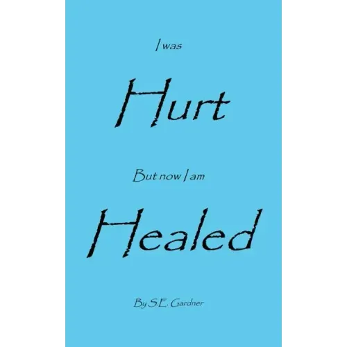 I Was Hurt But Now I Am Healed