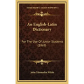 An English-Latin Dictionary: For the Use of Junior Students (1869)