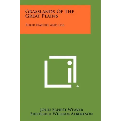 Grasslands of the Great Plains: Their Nature and Use