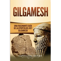 Gilgamesh: Una Fascinante Guía de la Epopeya del rey Gilgamesh