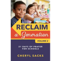 Reclaim a Generation Volume 2: 21 Days of Prayer for Schools