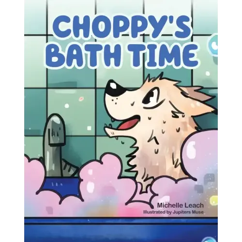 Choppy's Bath Time: A Children's Book About Friendship, Trust and Overcoming Fears