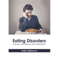 Eating Disorders: Causes, Symptoms and Treatment