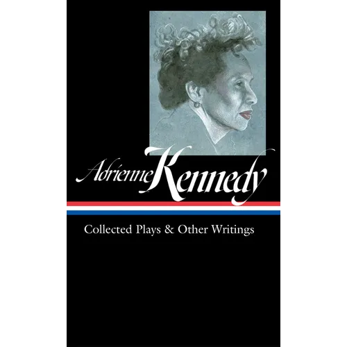 Adrienne Kennedy: Collected Plays & Other Writings (Loa #372)