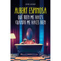 Qué Bien Me Haces Cuando Me Haces Bien / How Well You Do Me When You Do Me Well