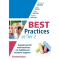 Best Practices at Tier 2 (Elementary): Supplemental Interventions for Additional Student Support, Elementary (an Rti at Work Guide for Implementing Ti