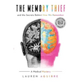 The Memory Thief: And the Secrets Behind How We Remember--A Medical Mystery