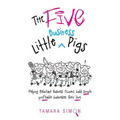 The Five Little Business Pigs: Helping Reluctant Business Owners build simple profitable businesses they love