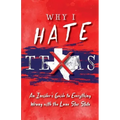 Why I Hate Texas: A Insider's Guide to Everything Wrong with the Lone Star State