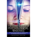 The Dark Science Of Psychological Warfare: How To Always Keep The Upper Hand On Anyone Psychologically
