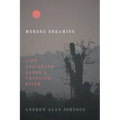 Mekong Dreaming: Life and Death Along a Changing River