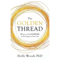 The Golden Thread: Where to Find Purpose in the Stages of Your Life