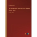 The Dream Doctor; Detective Craig Kennedy Mystery Novel: in large print