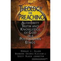 Theology for Preaching: Authority, Truth, and Knowledge of God in a Postmodern Ethos