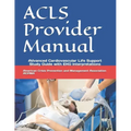 ACLS Provider Manual: Advanced Cardiovascular Life Support Study Guide with EKG Interpretations