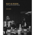 Sue Kwon: Rap Is Risen: New York Photographs 1988-2008