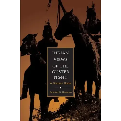 Indian Views of the Custer Fight: A Source Book