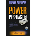 Power Persuasion: 6 Strategies to Instantly Influence & Hypnotize Both Online and Offline