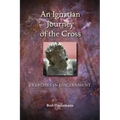 Ignatian Journey of the Cross: Exercises in Discernment