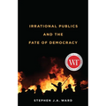 Irrational Publics and the Fate of Democracy