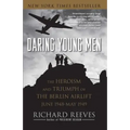 Daring Young Men: The Heroism and Triumph of the Berlin Airlift, June 1948-May 1949