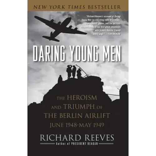 Daring Young Men: The Heroism and Triumph of the Berlin Airlift, June 1948-May 1949