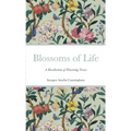 Blossoms of Life: A Recollection of Flowering Verses