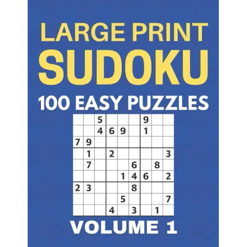 Large Print Sudoku - 100 Easy Puzzles - Volume 1 - One Puzzle Per Page - Puzzle Book for Adults