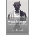 Wanderings: A Pilgrim's Walk on This Good Earth