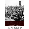 The American Nation: Causes of the Civil War 1859-1861